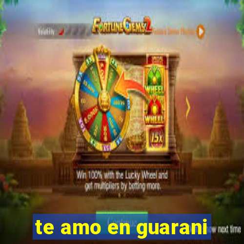 te amo en guarani